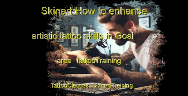 Skinart How to enhance artistic tattoo skills in Goal area | TattooTraining | TattooClasses | SkinartTraining-Pakistan