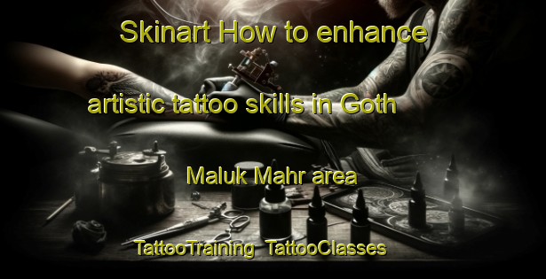 Skinart How to enhance artistic tattoo skills in Goth Maluk Mahr area | TattooTraining | TattooClasses | SkinartTraining-Pakistan