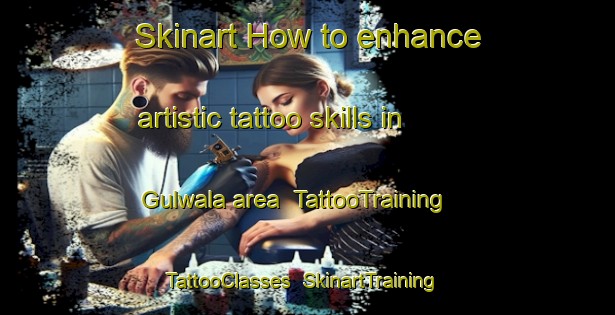 Skinart How to enhance artistic tattoo skills in Gulwala area | TattooTraining | TattooClasses | SkinartTraining-Pakistan