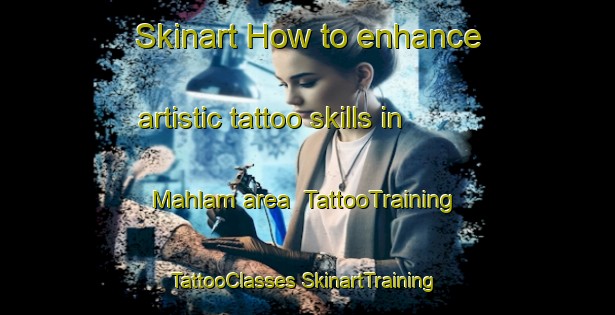 Skinart How to enhance artistic tattoo skills in Mahlam area | #TattooTraining #TattooClasses #SkinartTraining-Pakistan