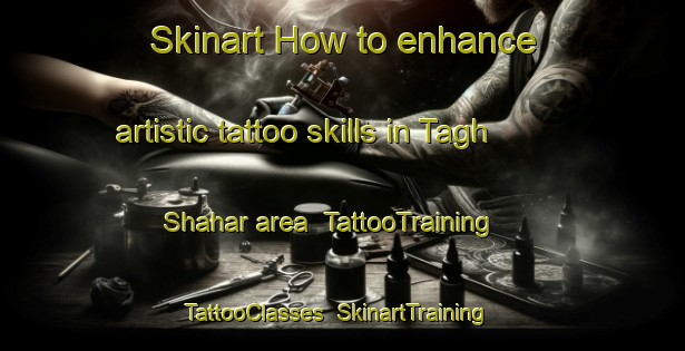 Skinart How to enhance artistic tattoo skills in Tagh Shahar area | TattooTraining | TattooClasses | SkinartTraining-Pakistan