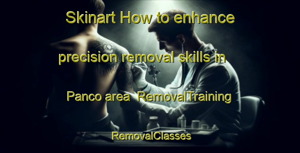 Skinart How to enhance precision removal skills in Panco area | RemovalTraining | RemovalClasses | SkinartTraining-Pakistan