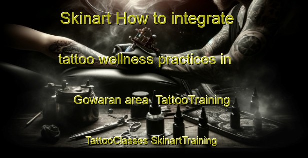 Skinart How to integrate tattoo wellness practices in Gowaran area | #TattooTraining #TattooClasses #SkinartTraining-Pakistan