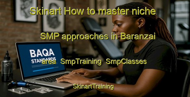 Skinart How to master niche SMP approaches in Baranzai area | SmpTraining | SmpClasses | SkinartTraining-Pakistan