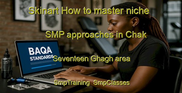 Skinart How to master niche SMP approaches in Chak Seventeen Ghagh area | SmpTraining | SmpClasses | SkinartTraining-Pakistan