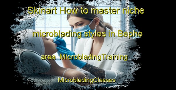 Skinart How to master niche microblading styles in Bephe area | MicrobladingTraining | MicrobladingClasses | SkinartTraining-Pakistan