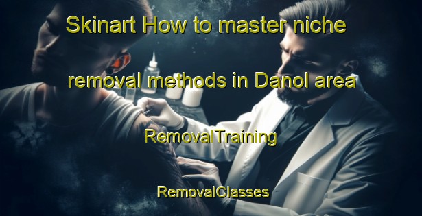Skinart How to master niche removal methods in Danol area | RemovalTraining | RemovalClasses | SkinartTraining-Pakistan