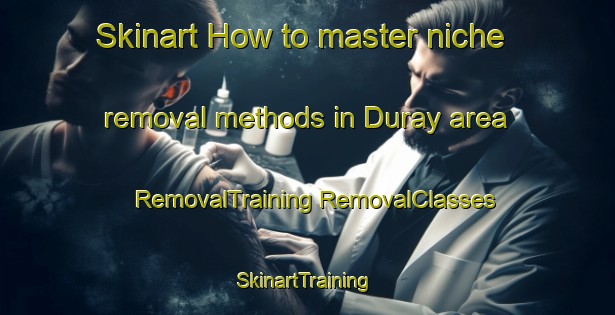 Skinart How to master niche removal methods in Duray area | #RemovalTraining #RemovalClasses #SkinartTraining-Pakistan