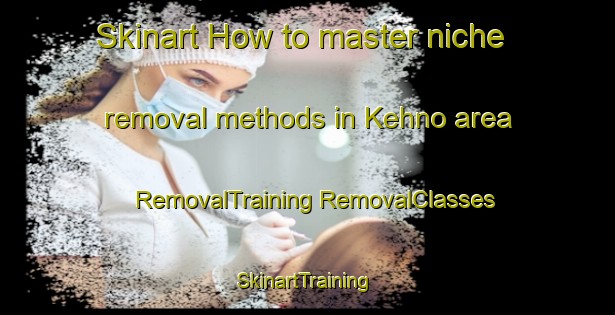 Skinart How to master niche removal methods in Kehno area | #RemovalTraining #RemovalClasses #SkinartTraining-Pakistan