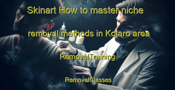 Skinart How to master niche removal methods in Kolaro area | RemovalTraining | RemovalClasses | SkinartTraining-Pakistan