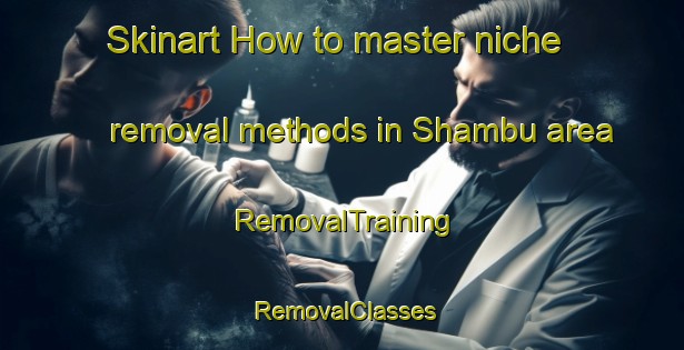 Skinart How to master niche removal methods in Shambu area | RemovalTraining | RemovalClasses | SkinartTraining-Pakistan