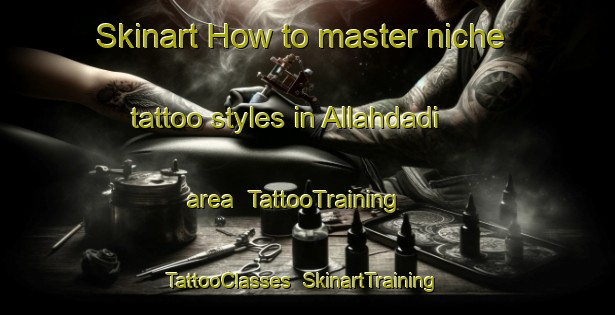 Skinart How to master niche tattoo styles in Allahdadi area | TattooTraining | TattooClasses | SkinartTraining-Pakistan