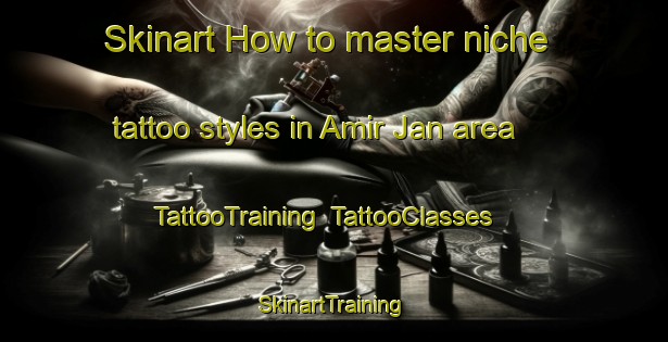 Skinart How to master niche tattoo styles in Amir Jan area | TattooTraining | TattooClasses | SkinartTraining-Pakistan