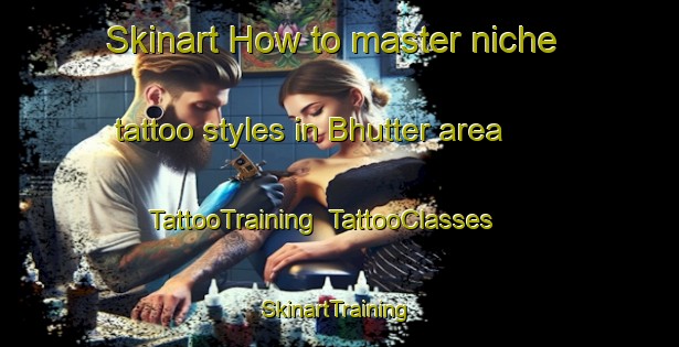 Skinart How to master niche tattoo styles in Bhutter area | TattooTraining | TattooClasses | SkinartTraining-Pakistan