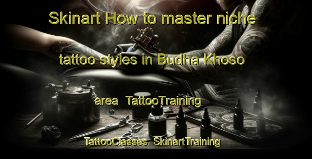 Skinart How to master niche tattoo styles in Budha Khoso area | TattooTraining | TattooClasses | SkinartTraining-Pakistan