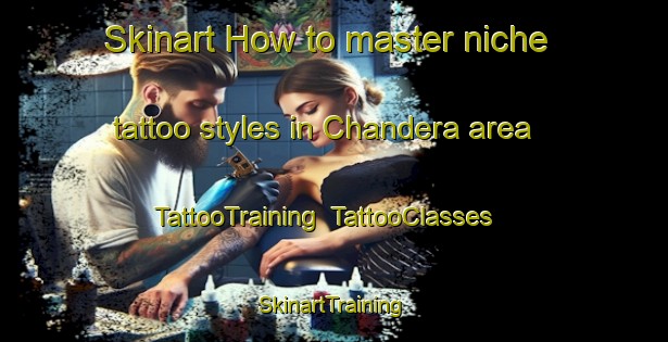 Skinart How to master niche tattoo styles in Chandera area | TattooTraining | TattooClasses | SkinartTraining-Pakistan
