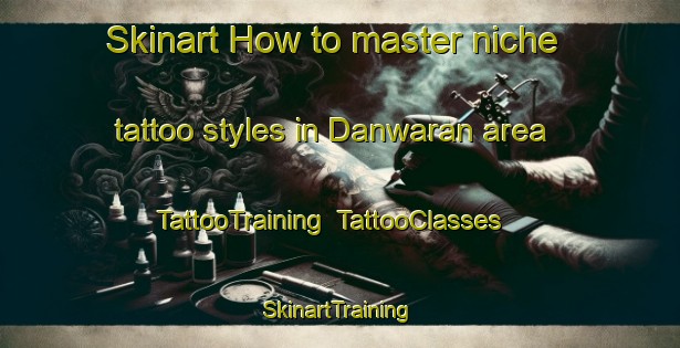 Skinart How to master niche tattoo styles in Danwaran area | TattooTraining | TattooClasses | SkinartTraining-Pakistan