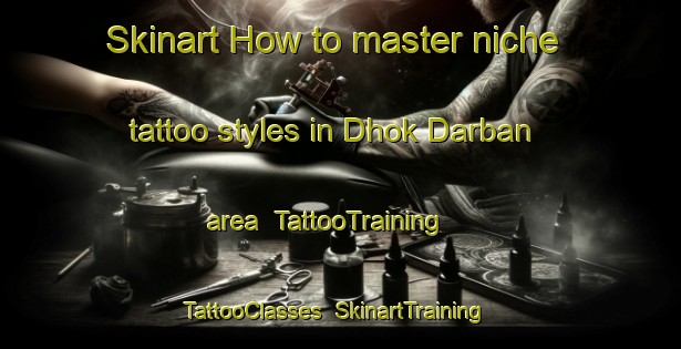 Skinart How to master niche tattoo styles in Dhok Darban area | TattooTraining | TattooClasses | SkinartTraining-Pakistan
