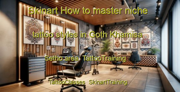 Skinart How to master niche tattoo styles in Goth Khamisa Setho area | TattooTraining | TattooClasses | SkinartTraining-Pakistan