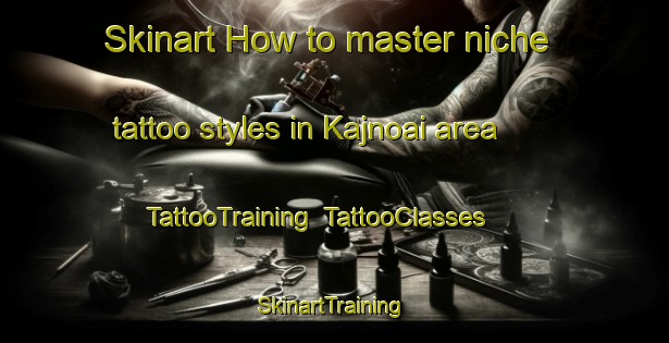 Skinart How to master niche tattoo styles in Kajnoai area | TattooTraining | TattooClasses | SkinartTraining-Pakistan