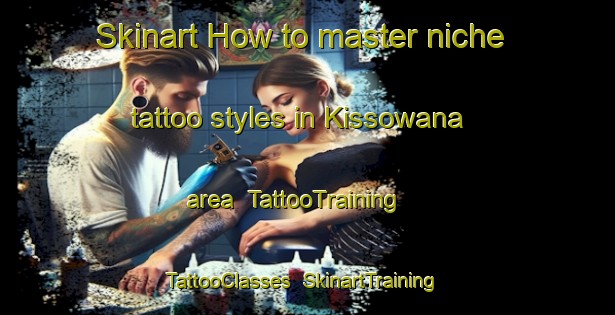 Skinart How to master niche tattoo styles in Kissowana area | TattooTraining | TattooClasses | SkinartTraining-Pakistan