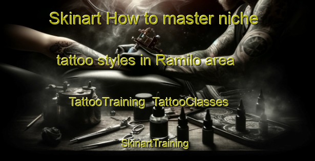 Skinart How to master niche tattoo styles in Ramilo area | TattooTraining | TattooClasses | SkinartTraining-Pakistan
