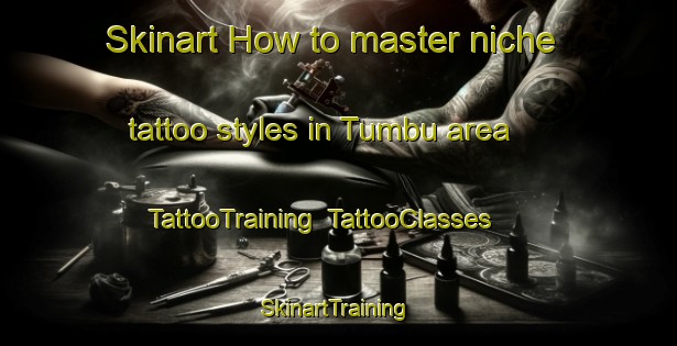 Skinart How to master niche tattoo styles in Tumbu area | TattooTraining | TattooClasses | SkinartTraining-Pakistan