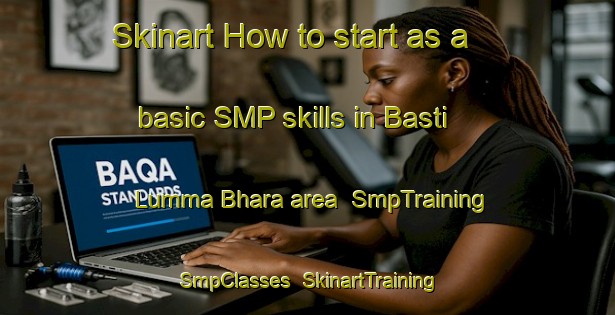 Skinart How to start as a basic SMP skills in Basti Lumma Bhara area | SmpTraining | SmpClasses | SkinartTraining-Pakistan
