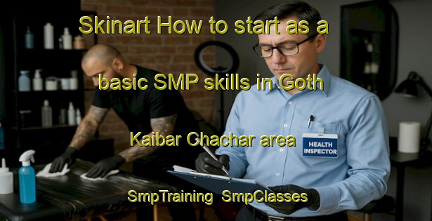 Skinart How to start as a basic SMP skills in Goth Kaibar Chachar area | SmpTraining | SmpClasses | SkinartTraining-Pakistan