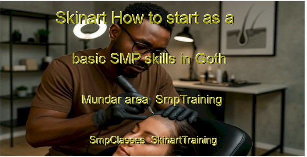 Skinart How to start as a basic SMP skills in Goth Mundar area | SmpTraining | SmpClasses | SkinartTraining-Pakistan