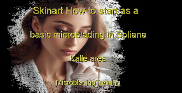 Skinart How to start as a basic microblading in Boliana Kalle area | MicrobladingTraining | MicrobladingClasses | SkinartTraining-Pakistan