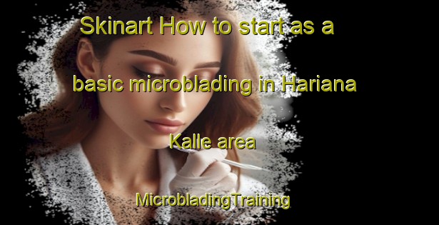 Skinart How to start as a basic microblading in Hariana Kalle area | MicrobladingTraining | MicrobladingClasses | SkinartTraining-Pakistan