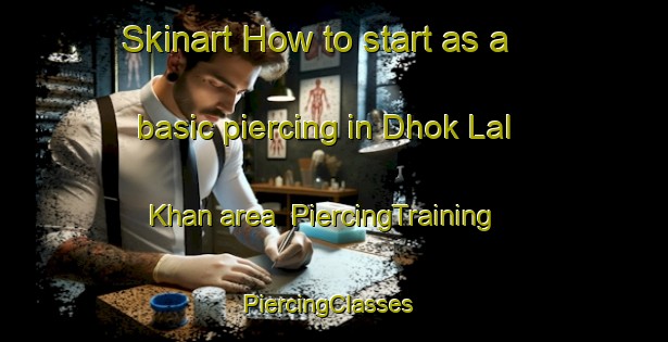 Skinart How to start as a basic piercing in Dhok Lal Khan area | PiercingTraining | PiercingClasses | SkinartTraining-Pakistan