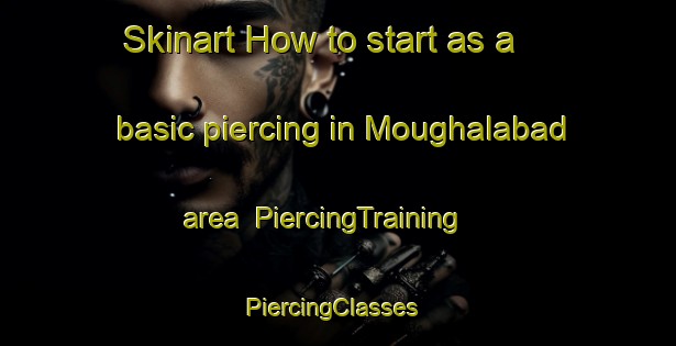 Skinart How to start as a basic piercing in Moughalabad area | PiercingTraining | PiercingClasses | SkinartTraining-Pakistan
