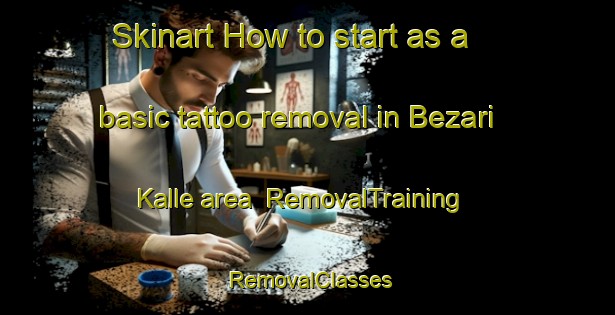 Skinart How to start as a basic tattoo removal in Bezari Kalle area | RemovalTraining | RemovalClasses | SkinartTraining-Pakistan