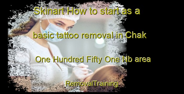 Skinart How to start as a basic tattoo removal in Chak One Hundred Fifty One Nb area | RemovalTraining | RemovalClasses | SkinartTraining-Pakistan