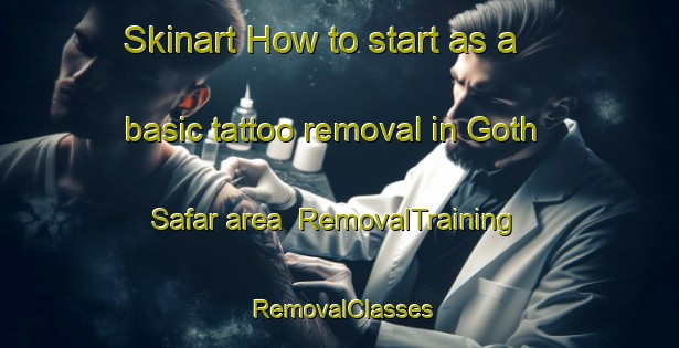 Skinart How to start as a basic tattoo removal in Goth Safar area | RemovalTraining | RemovalClasses | SkinartTraining-Pakistan