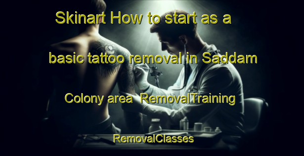 Skinart How to start as a basic tattoo removal in Saddam Colony area | RemovalTraining | RemovalClasses | SkinartTraining-Pakistan