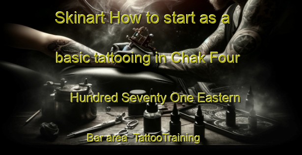 Skinart How to start as a basic tattooing in Chak Four Hundred Seventy One Eastern Bar area | TattooTraining | TattooClasses | SkinartTraining-Pakistan