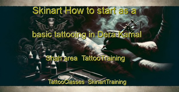 Skinart How to start as a basic tattooing in Dera Kamal Shah area | TattooTraining | TattooClasses | SkinartTraining-Pakistan