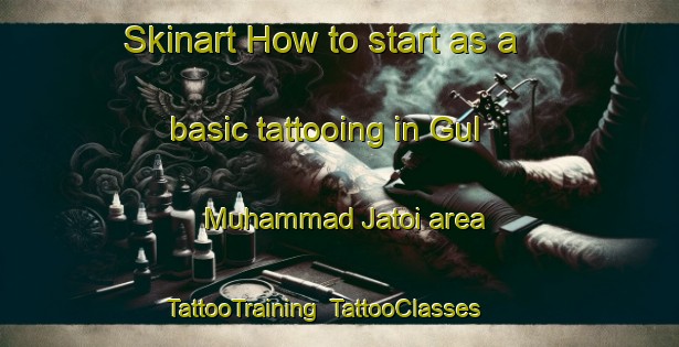 Skinart How to start as a basic tattooing in Gul Muhammad Jatoi area | TattooTraining | TattooClasses | SkinartTraining-Pakistan