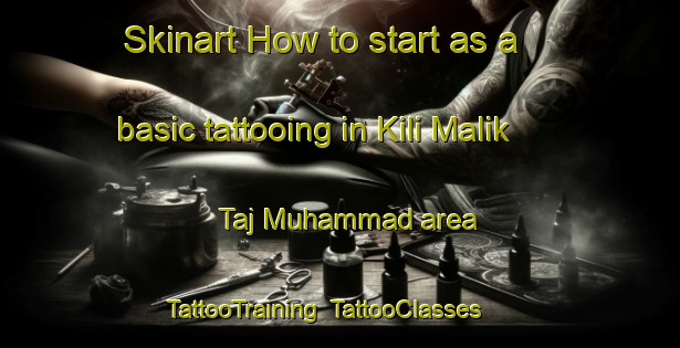 Skinart How to start as a basic tattooing in Kili Malik Taj Muhammad area | TattooTraining | TattooClasses | SkinartTraining-Pakistan