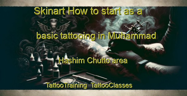 Skinart How to start as a basic tattooing in Muhammad Hashim Chutto area | TattooTraining | TattooClasses | SkinartTraining-Pakistan
