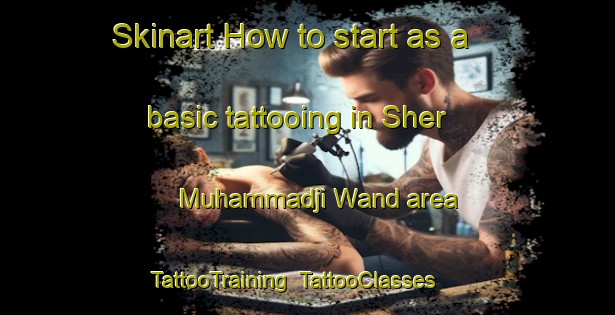 Skinart How to start as a basic tattooing in Sher Muhammadji Wand area | TattooTraining | TattooClasses | SkinartTraining-Pakistan