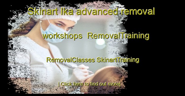 Skinart Ika advanced removal workshops | #RemovalTraining #RemovalClasses #SkinartTraining-Pakistan