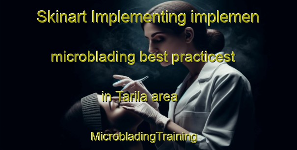 Skinart Implementing implemen microblading best practicest in Tarila area | MicrobladingTraining | MicrobladingClasses | SkinartTraining-Pakistan