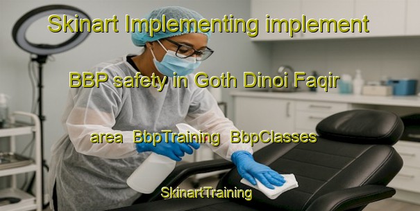 Skinart Implementing implement BBP safety in Goth Dinoi Faqir area | BbpTraining | BbpClasses | SkinartTraining-Pakistan