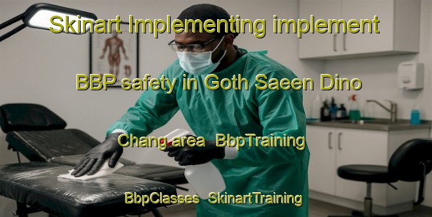 Skinart Implementing implement BBP safety in Goth Saeen Dino Chang area | BbpTraining | BbpClasses | SkinartTraining-Pakistan
