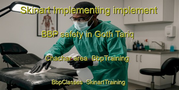Skinart Implementing implement BBP safety in Goth Tariq Chachar area | BbpTraining | BbpClasses | SkinartTraining-Pakistan