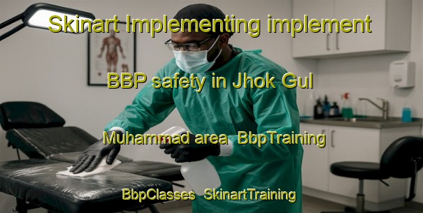 Skinart Implementing implement BBP safety in Jhok Gul Muhammad area | BbpTraining | BbpClasses | SkinartTraining-Pakistan